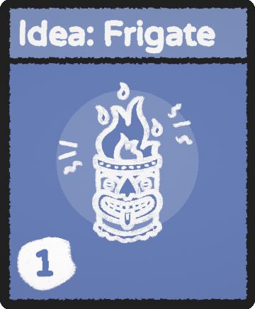 Idea: Frigate card